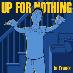 Up For Nothing - In Trance 7 inch